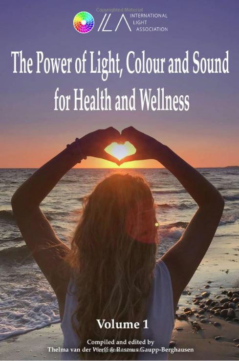 'The Power of Light, Colour and Sound for Health and Wellness' Volume 1